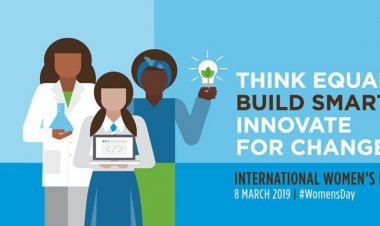 Παγκόσμια Ημέρα των Γυναικών - 2019 Them: “Think Equal, Build Smart, Innovate for Change”! – "Σκεφτείτε ισότιμα, οικοδομήστε έξυπνα, καινοτομήστε για αλλαγή" (Video)