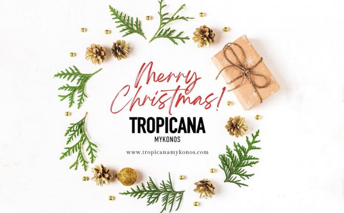 Joyeuses Fêtes! Tropicana Mykonos: Merry Christmas and Happy New Year 2022