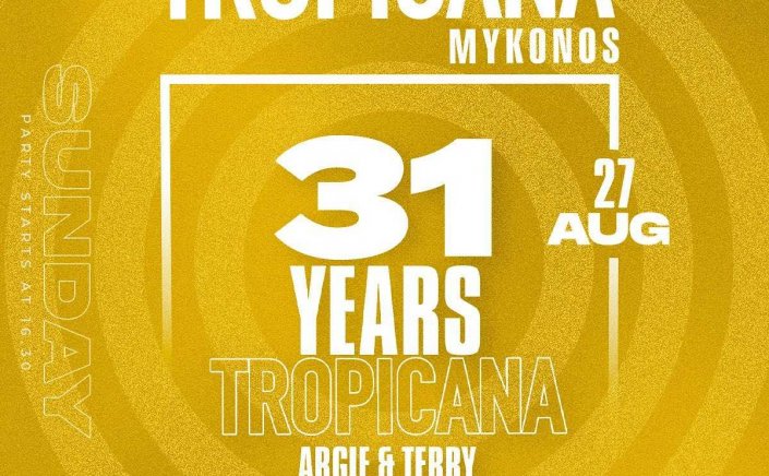 Tropicana Mykonos Party: 31 Years Anniversary Celebration at Tropicana  on Sunday, August 27 th, 2023 - Are you ready to live the experience ? [pics]